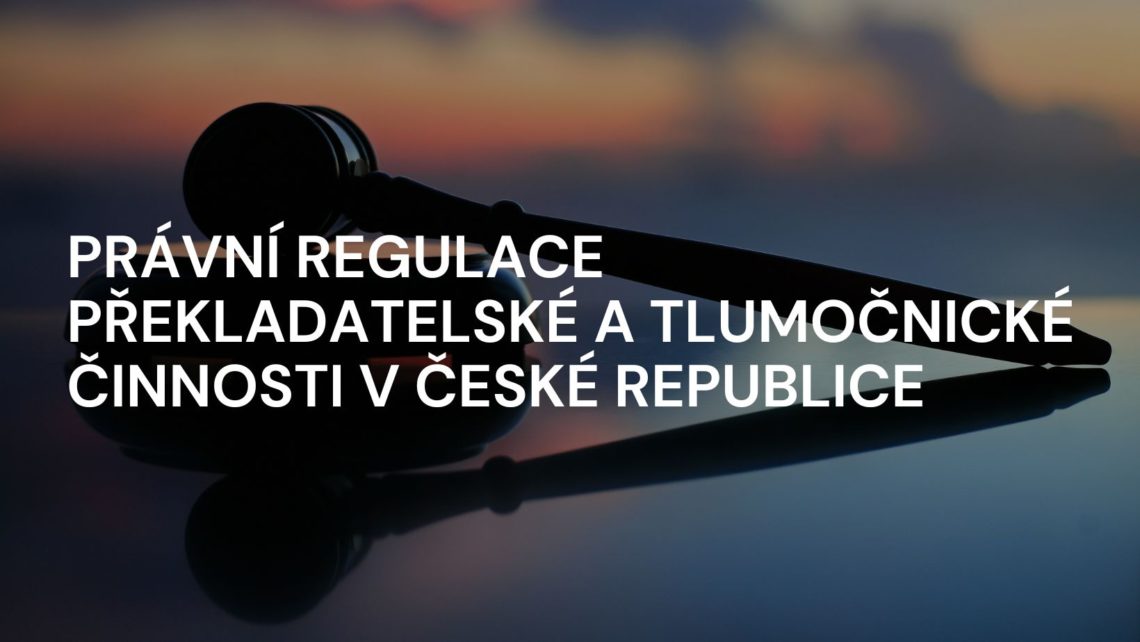 Právní regulace překladatelské a tlumočnické činnosti v České republice